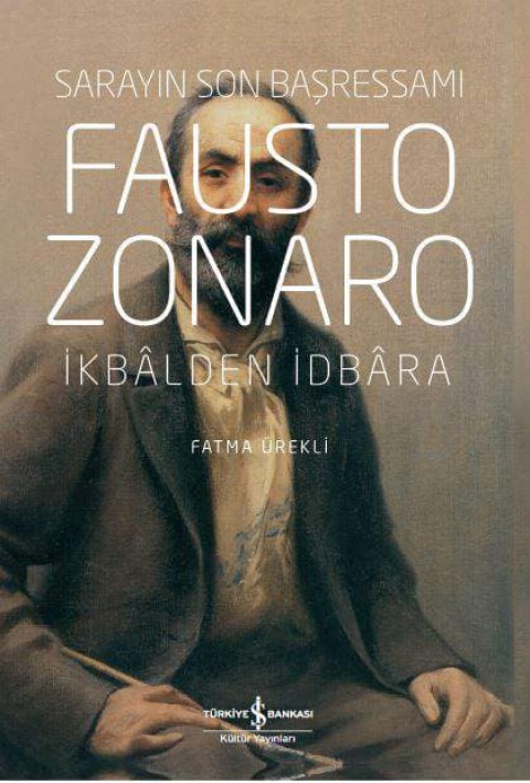 Fausto Zonaro. Sarayın Son Başressamı. İkbâlden İdbâra