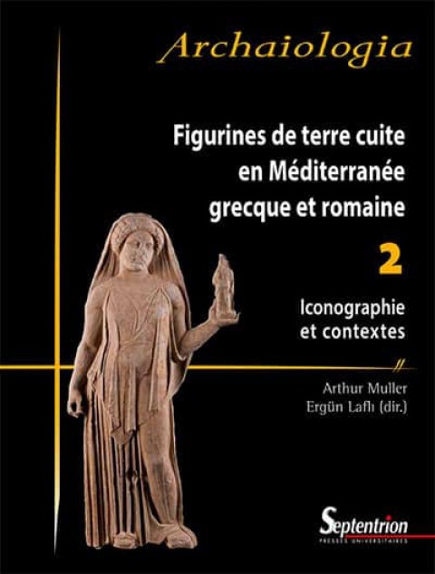 Figurines de Terre Cuite en Méditerranée Grecque et Romaine : Volume 2