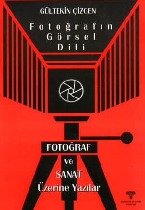 Fotoğrafın Görsel Dili. Fotoğraf ve Sanat Üzerine Yazılar