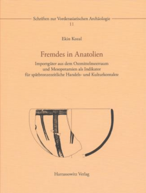 Fremdes in Anatolien. Importgüter aus dem Ostmittelmeerraum und Mesopotamien als Indikator für Spatbronzezeitliche Handels- und Kulturkontakte
