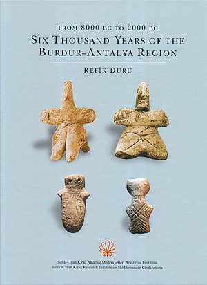 Six Thousand Years of the Burdur-Antalya Region - From 8000 BC to 2000 BC