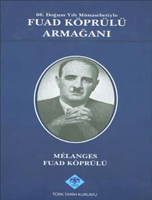 60. Doğum Yılı Münasebetiyle Fuad Köprülü Armağanı / Melanges Fuad Köprülü