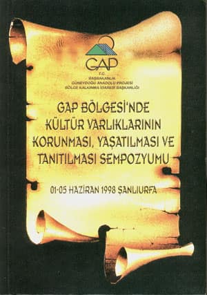 Gap Bölgesi'nde Kültür Varlıklarının Korunması, Yaşatılması ve Tanıtılması Sempozyumu 01-15 Haziran 1998 Şanlıurfa