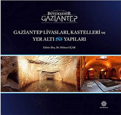 Gaziantep Livasları Kastelleri ve Yeraltı Su Yapıları