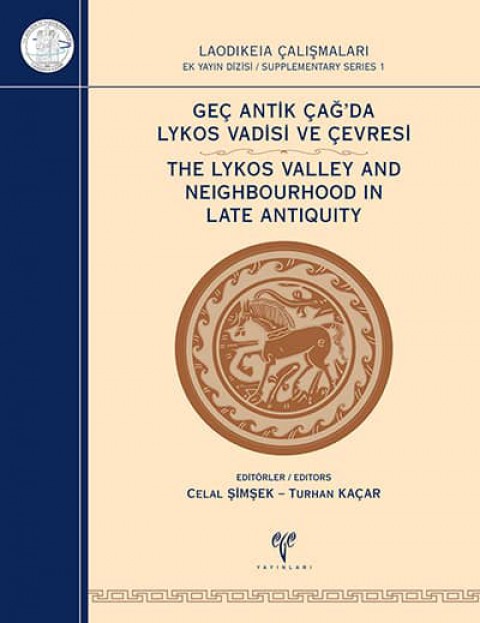 Geç Antik Çağ'da Lykos Vadisi ve Çevresi - Laodikeia Çalışmaları Ekyayın Dizisi 1