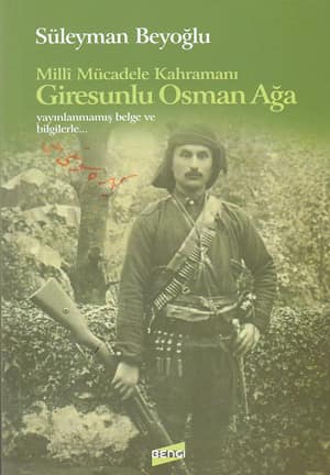 Milli Mücadele Kahramanı Giresunlu Osman Ağa