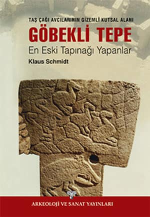 Taş Çağı Avcılarının Gizemli Kutsal Alanı Göbekli Tepe En Eski Tapınağı Yapanlar (Karton Kapak)
