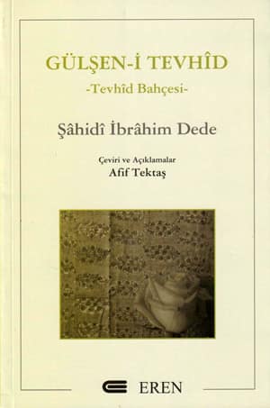 Gülşen-i Tevhid. Tevhid Bahçesi. Şahidi İbrahim Dede