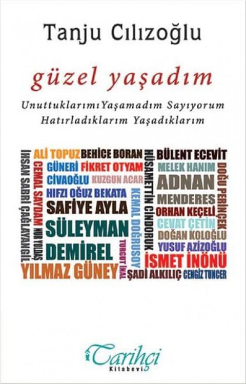 Güzel Yaşadım. Unuttuklarımı Yaşamadım Sayıyorum Hatırladıklarım Yaşadıklarım