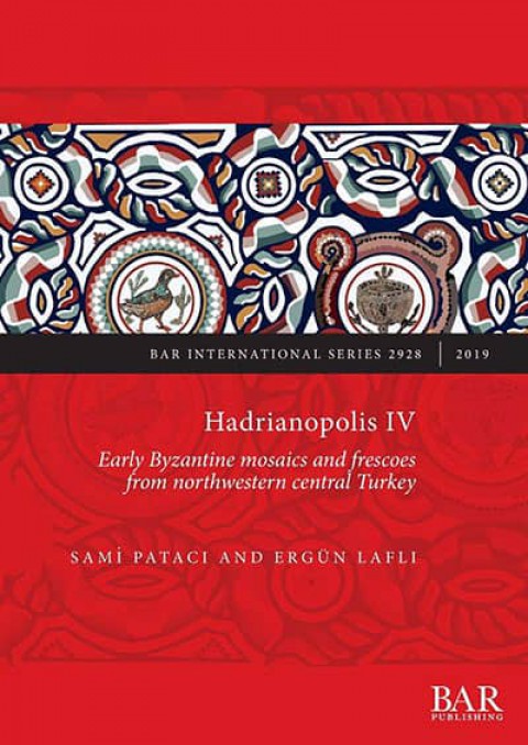 Hadrianopolis IV Early Byzantine Mosaics and Frescoes from Northwestern Central Turkey