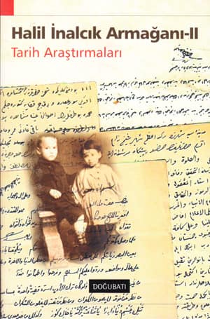 Halil İnalcık Armağanı-II Tarih Araştırmaları