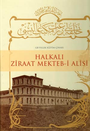 120 Yıllık Eğitim Çınarı. Halkalı Ziraat Mekteb-i Alisi _x000D_