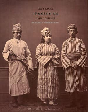 1873 Yılında Türkiye'de Halk Giysileri. Elbise-i Osmaniyye