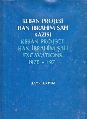 Keban Projesi Han İbrahim Sah Kazısı