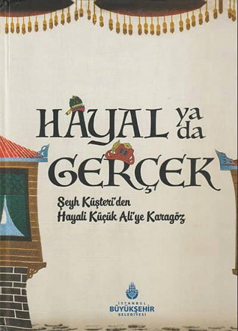 Hayal ya da Gerçek. Seyh Küşteri'den Hayali Küçük Ali'ye Karagöz