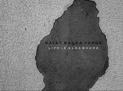 Hayat Başka Yerde / Life is Elsewhere