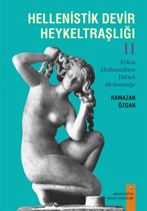 Hellenistik Devir Heykeltraşlığı 2 - Erken Hellenistikten Yüksek Hellenistiğe