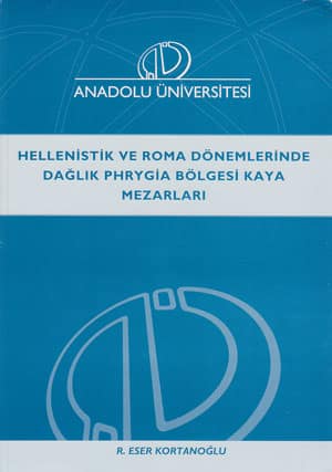 Hellenistik ve Roma Dönemlerinde Dağlık Phrygia Bölgesi Kaya Mezarları