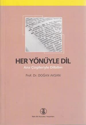 Her Yönüyle Dil. Ana Çizgileriyle Dilbilim