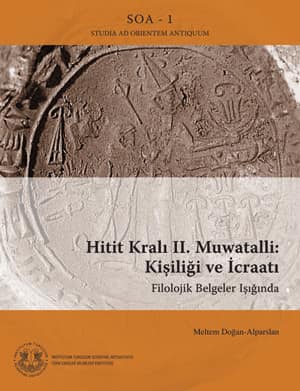 Hitit Kralı II. Muwatalli: Kişiliği ve İcraatı Filolojik Belgeler Işığında