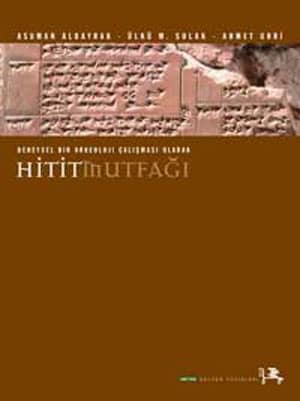 Deneysel Bir Arkeoloji Çalışması Olarak Hitit Mutfağı