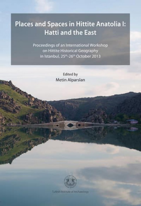 Places and Spaces in Hittite Anatolia I: Hatti and the East