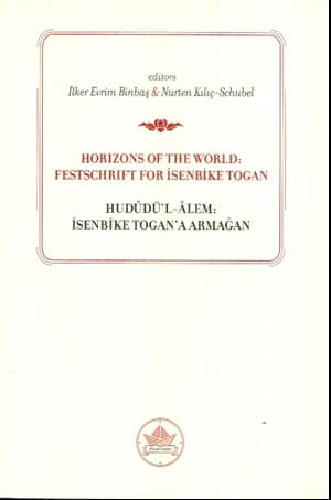 Hududü'l Alem: İsenbike Togan'a Armağan / Horizons of the World: Festschrift for Isenbike Togan