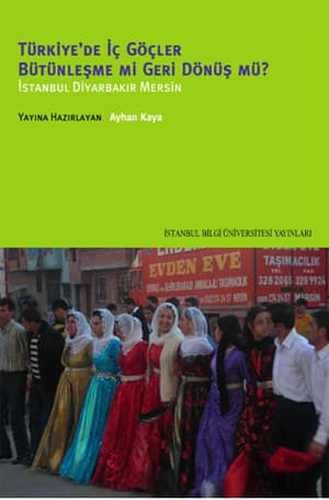 Türkiye'de İç Göçler Bütünleşme mi Geri Dönüş mü? İstanbul Diyarbakır Mersin