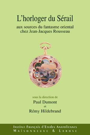 L'horloger du Serail aux sources du fantasme oriental chez Jean-Jacques Rousseau