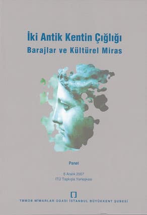 İki Antik Kentin Çığlığı. Barajlar ve Kültürel Miras