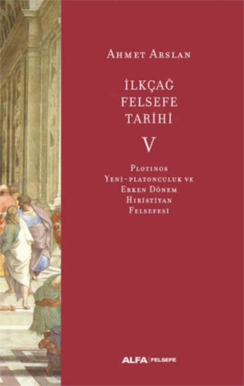 İlkçağ Felsefe Tarihi 5 - Plotinos Yeni-Platonculuk ve Erken Dönem Hıristiyan Felsefesi