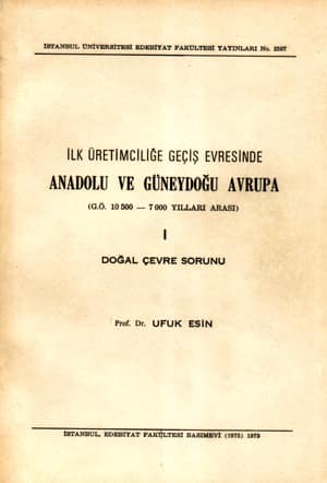 İlk Üretimciliğe Geçiş Evresinde Anadolu ve Güneydoğu Avrupa (G.Ö. 10.500 - 7.000 Yılları Arası) I Doğal Çevre Sorunu