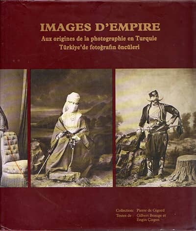 Images d'Empire. Türkiye'de Fotoğrafın Öncüleri