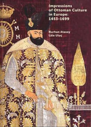 Impressions of Ottoman Culture in Europe 1453-1699