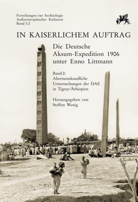 In kaiserlichem Auftrag - Die Deutsche Aksum Expedition 1906 unter Enno Littmann Band 2