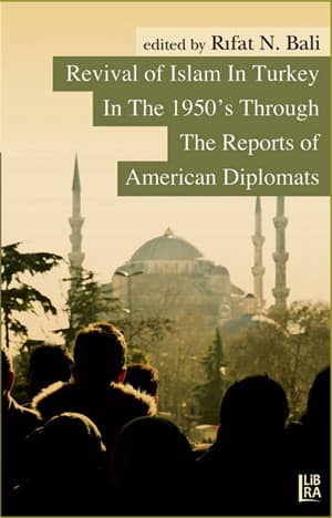 Revival of Islam in Turkey in the 1950's Through the Reports of American Diplomats