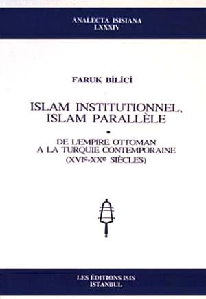 Islam Institutionel, Islam Parallele de L'Empire Ottoman a la Turque Contemporaine