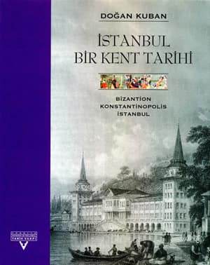İstanbul Bir Kent Tarihi. Bizantion Konstantinopolis İstanbul