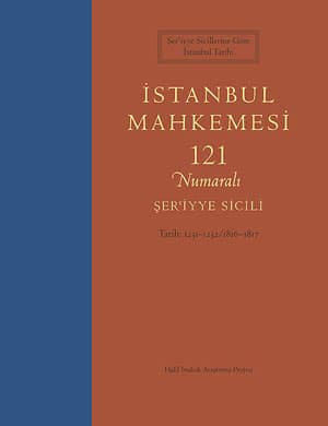 İstanbul Mahkemesi 121 Numaralı Şeriyye Sicili. Tarih: 1231-1232 / 1816-1817
