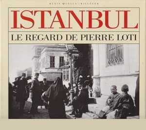 Istanbul. Le regard de Pierre Loti