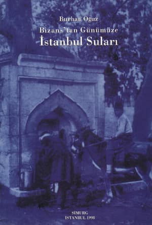 Bizans'tan Günümüze İstanbul Suları