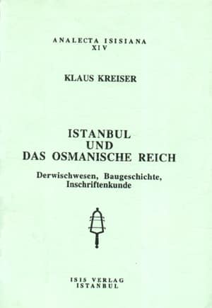 Istanbul und das Osmanische Reich. Derwischwesen, Baugeschichte, Inschriftenkunde