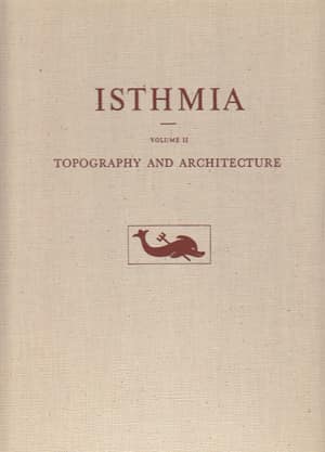 Isthmia II - Topography and Architecture