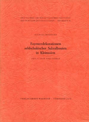 Fayencedekorationen seldschukischer Sakralbauten in Kleinasien. Teil 1: Text & Tafeln - Teil 2: Katalog (2 cilt)