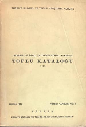 İstanbul Bilimsel ve Teknik Süreli Yayınlar Toplu Kataloğu 1971