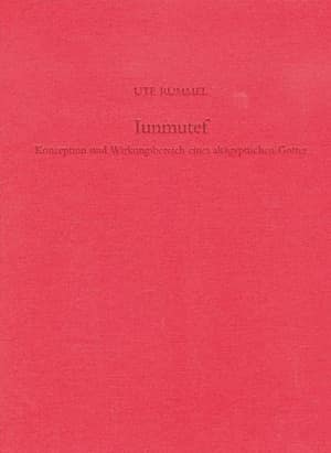 Iunmutef. Konzeption und Wirkungsbereich eines Altagyptischen Gottes
