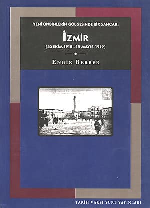 Yeni Onbinlerin Gölgesinde Bir Sancak: İzmir (30 Ekim 1918 - 15 Mayıs 1919)