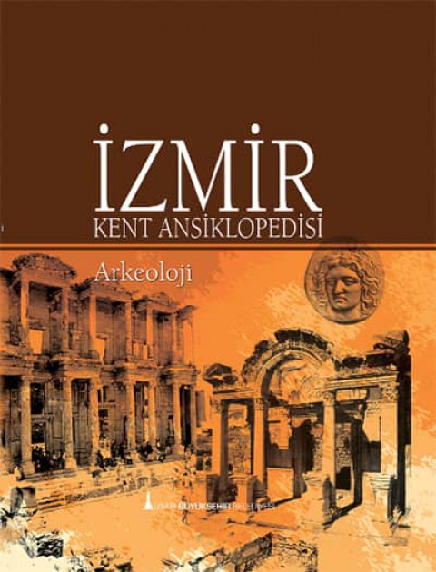 İzmir Kent Ansiklopedisi - Arkeoloji - Eskiçağ ve Ortaçağ Tarihi Arkeolojisi