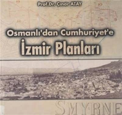 Osmanlı'dan Cumhuriyet'e İzmir Planları