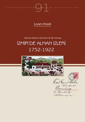 Osmanlı Dönemi'nde İzmir'de Bir Cemaat. İzmir'de Alman İzleri (1752-1922)